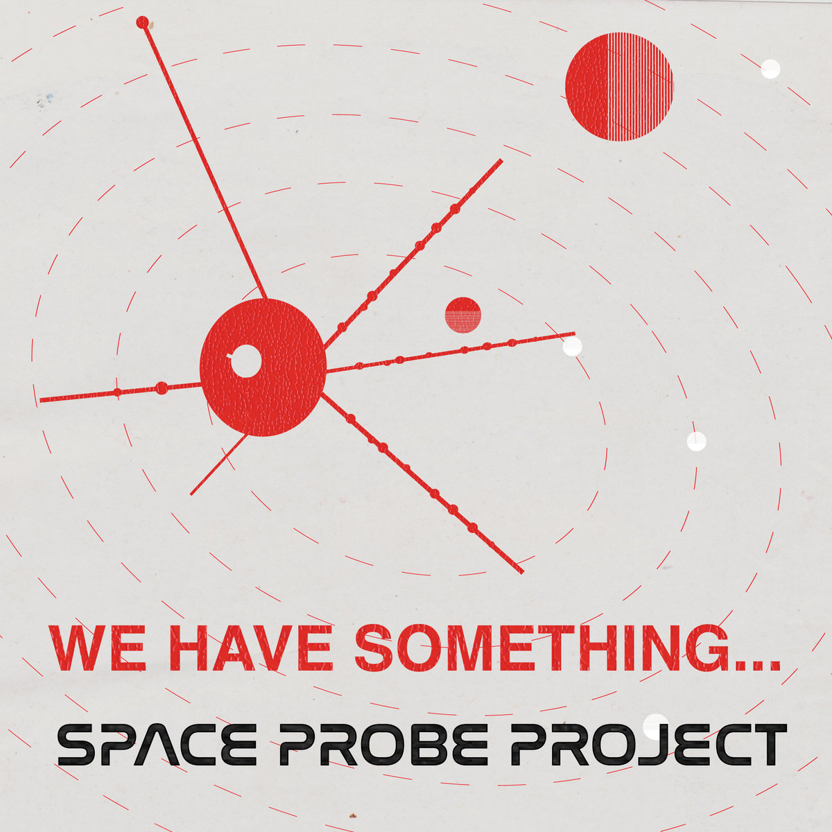 Space Probe Project - We Have Something...